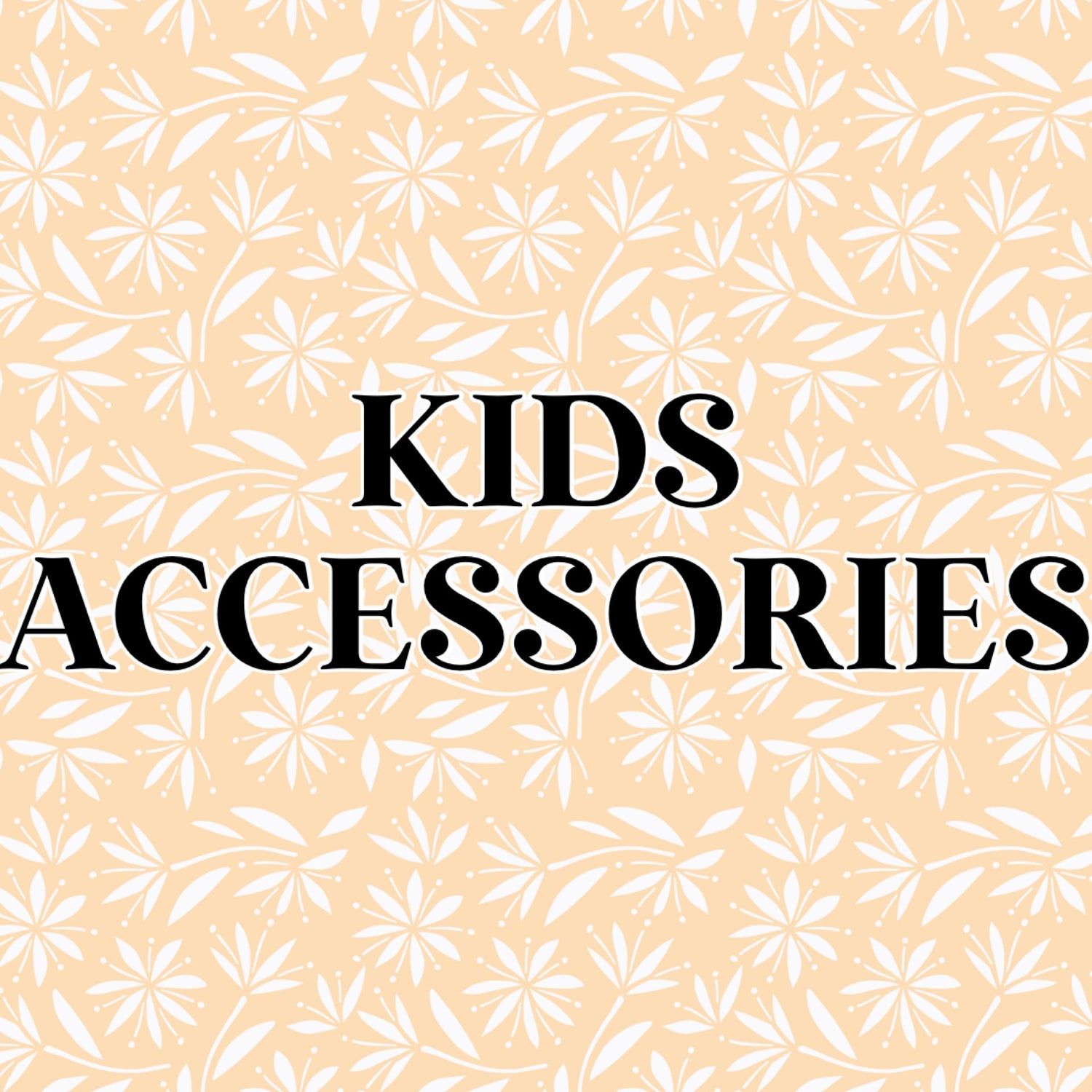 KIDS ACCESSORIES