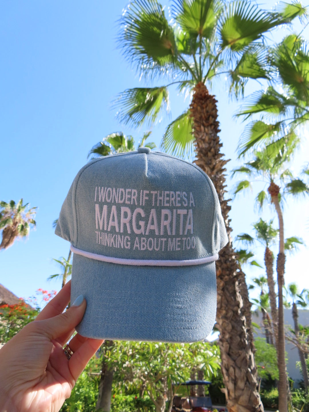 I Wonder If There's A Margarita Thinking About Me Too - Denim Hat