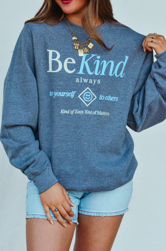 Be Kind Always Sweatshirt